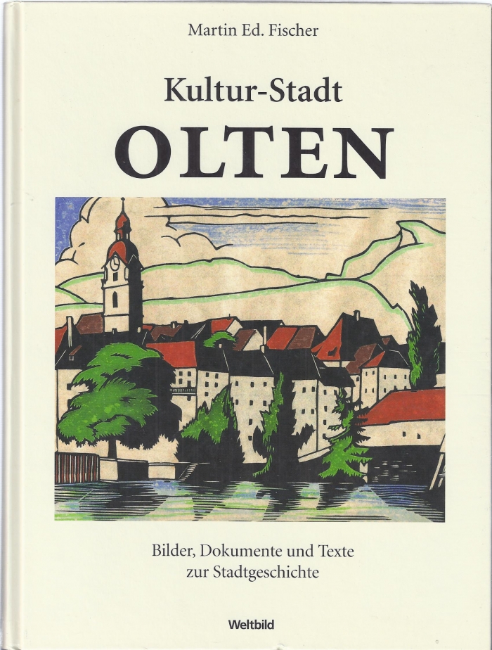 <p>Olten Kultur-Stadt Olten Bilder Dokumente und Texte zur Stadtgeschichte</p>